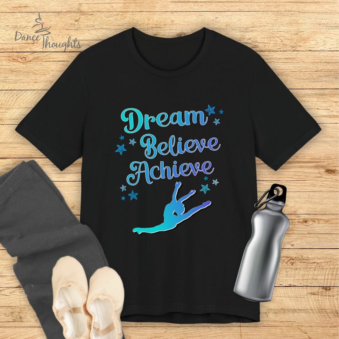 Dream Believe Achieve T-shirt-T-Shirt-Dance Thoughts