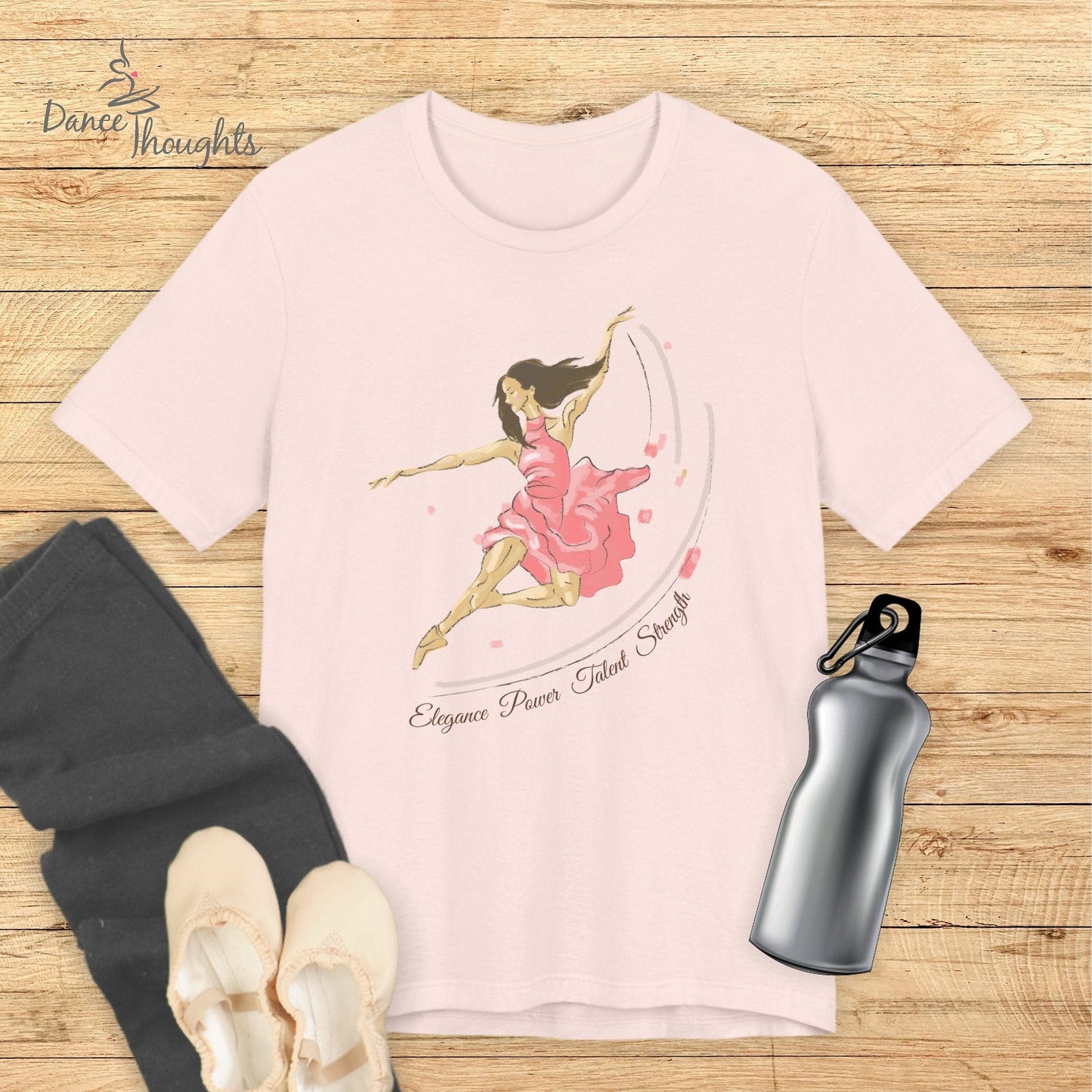 Elegance, Power, Talent, Strength T-shirt-T-Shirt-Dance Thoughts