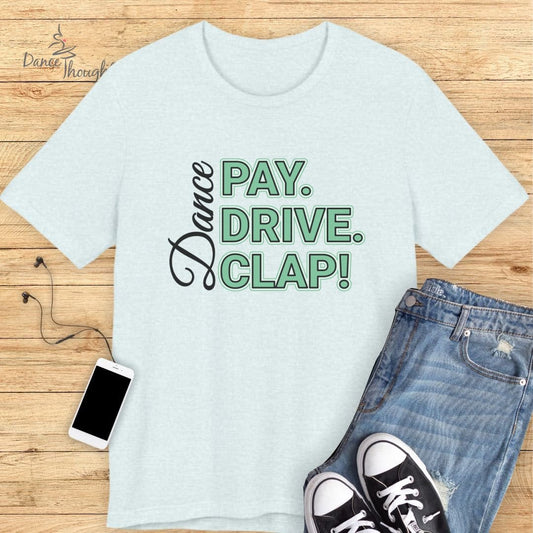 Pay Drive Clap T-shirt-T-Shirt-Dance Thoughts