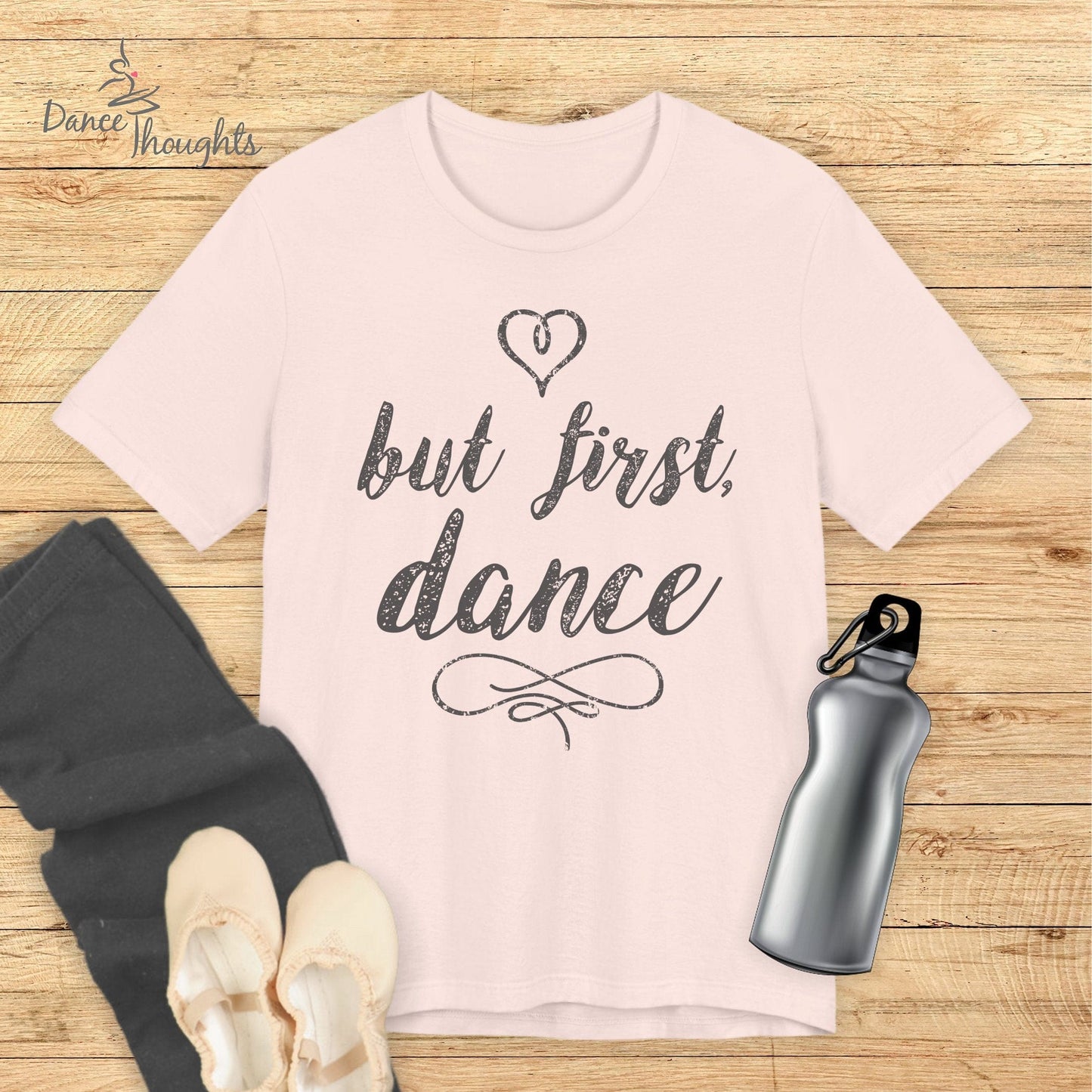 But First Dance T-shirt-T-Shirt-Dance Thoughts