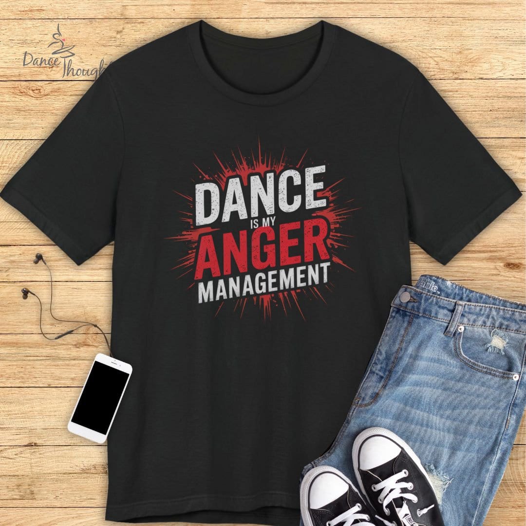Dance Is My Anger Management T-shirt-T-Shirt-Dance Thoughts