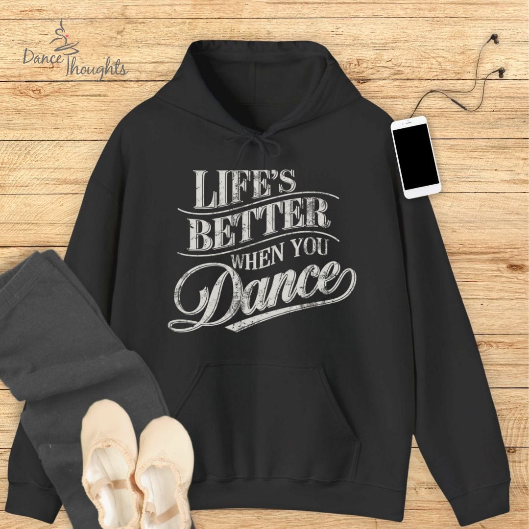 Life's Better Hoodie-Hoodie-Dance Thoughts