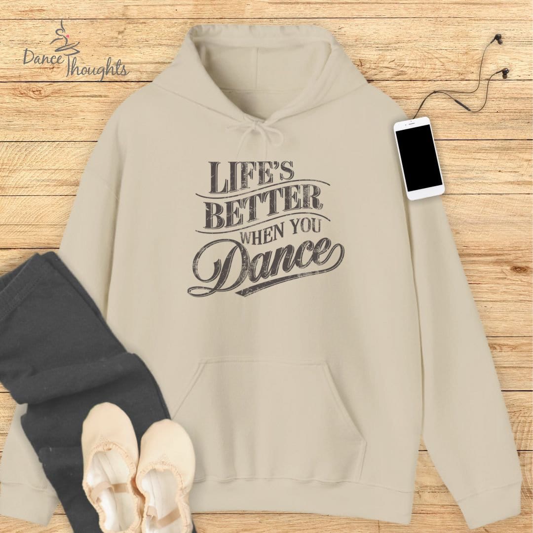Life's Better Hoodie-Hoodie-Dance Thoughts