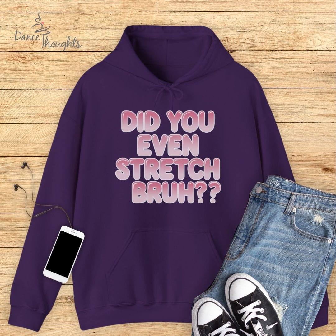 Did You Even Stretch Bruh? Hoodie-Hoodie-Dance Thoughts