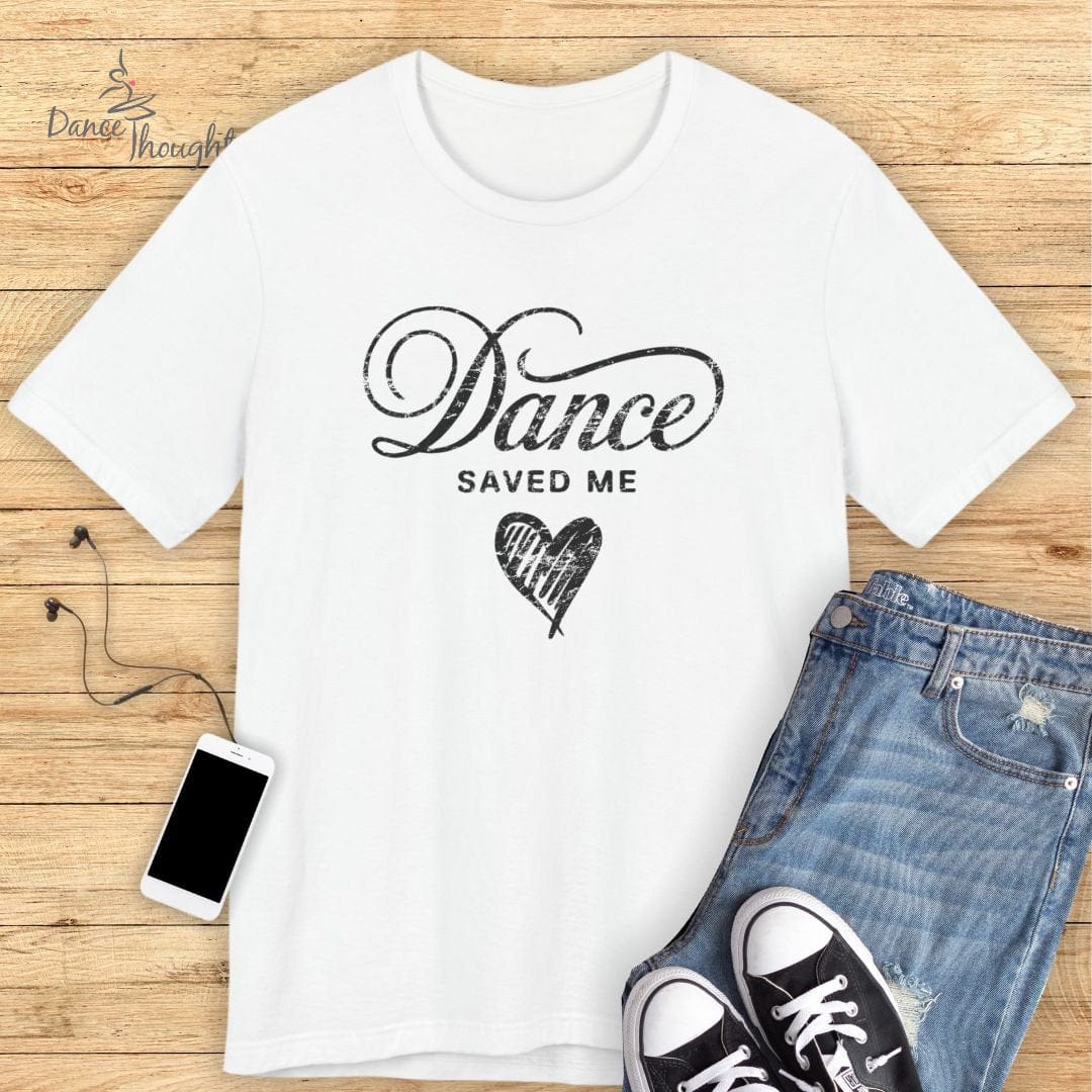 Dance Saved Me T-shirt-T-Shirt-Dance Thoughts