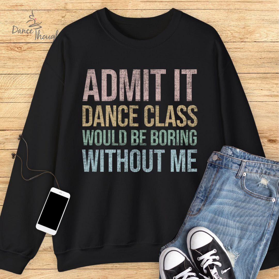 Admit It Sweatshirt-Sweatshirt-Dance Thoughts
