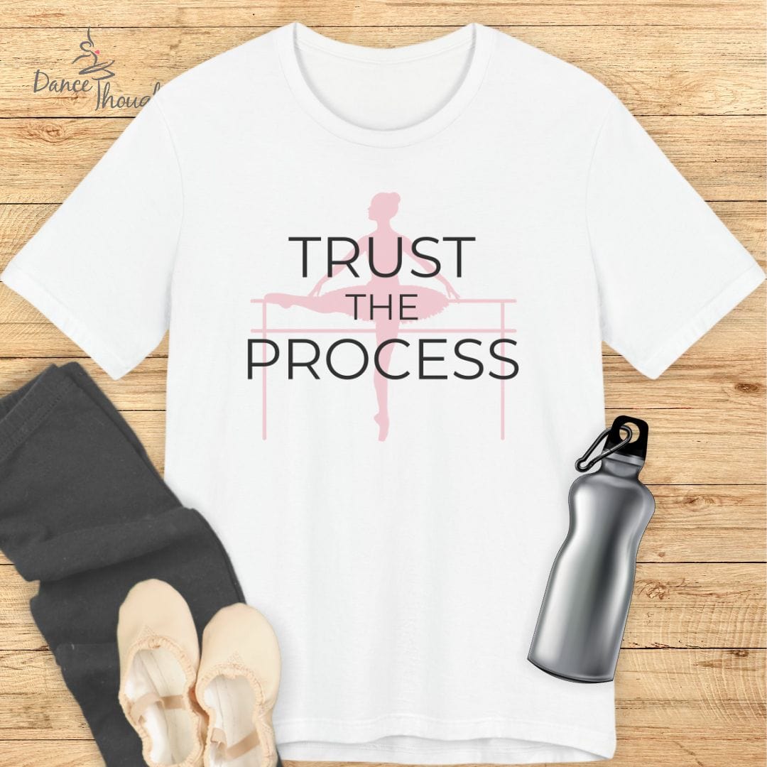 Trust The Process T-shirt-T-Shirt-Dance Thoughts