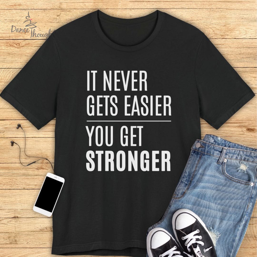 It Never Gets Easier T-shirt