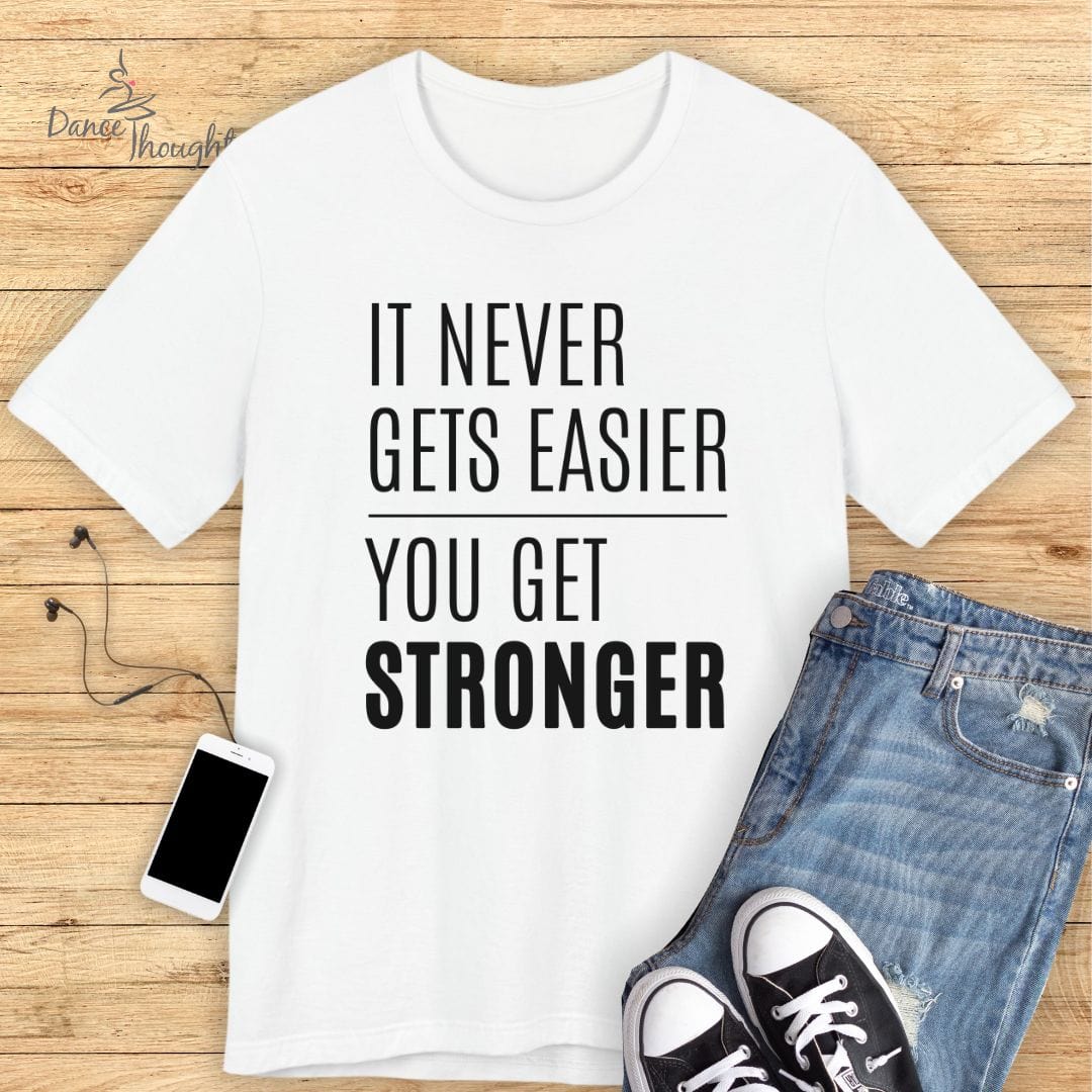 It Never Gets Easier T-shirt