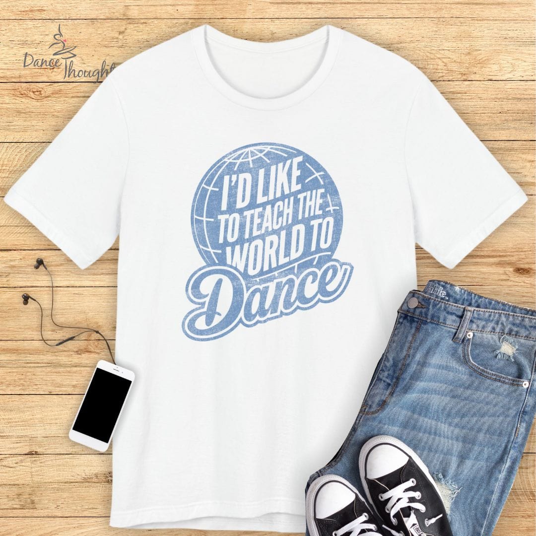 Teach The World To Dance T-shirt-T-Shirt-Dance Thoughts
