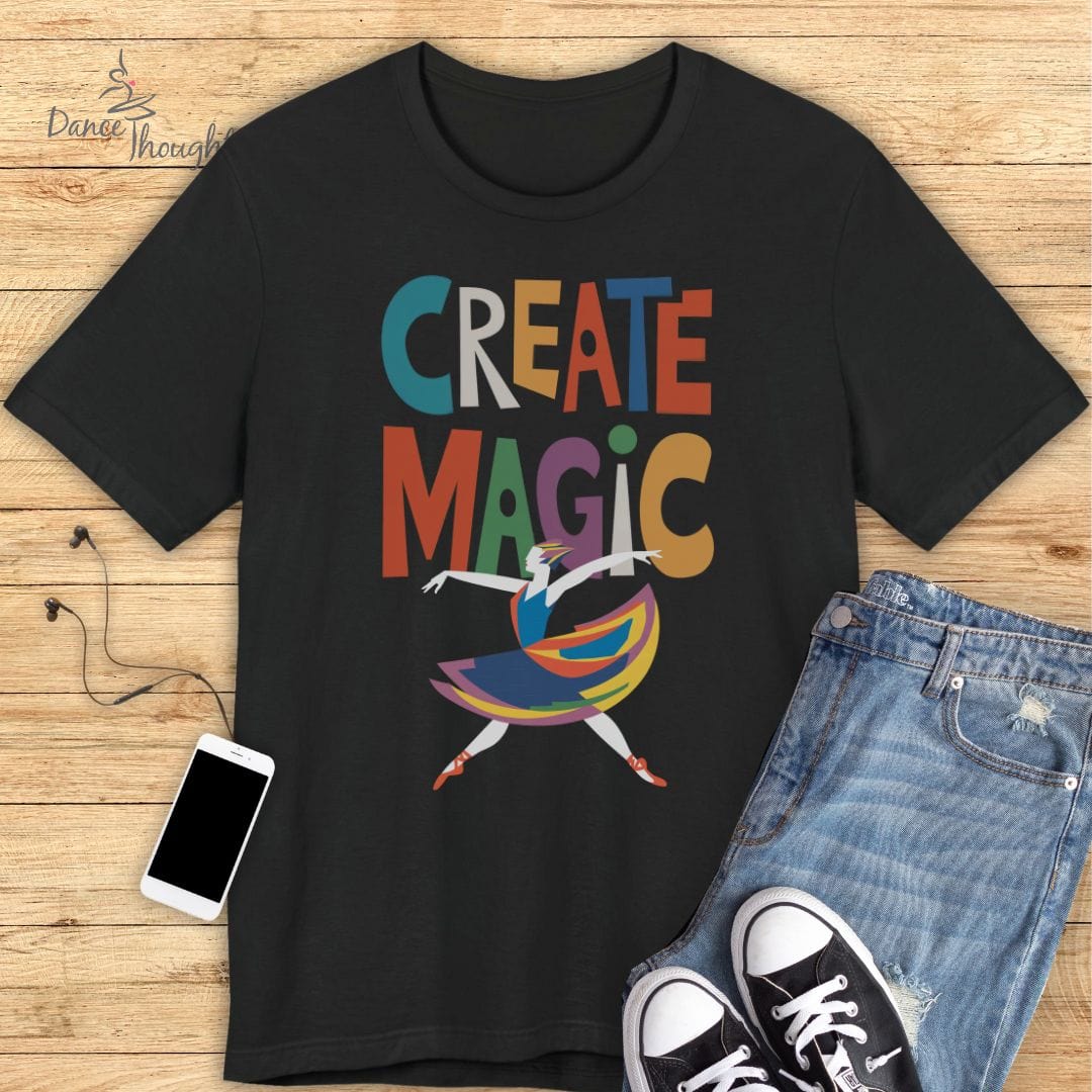 Create Magic T-shirt-T-Shirt-Dance Thoughts