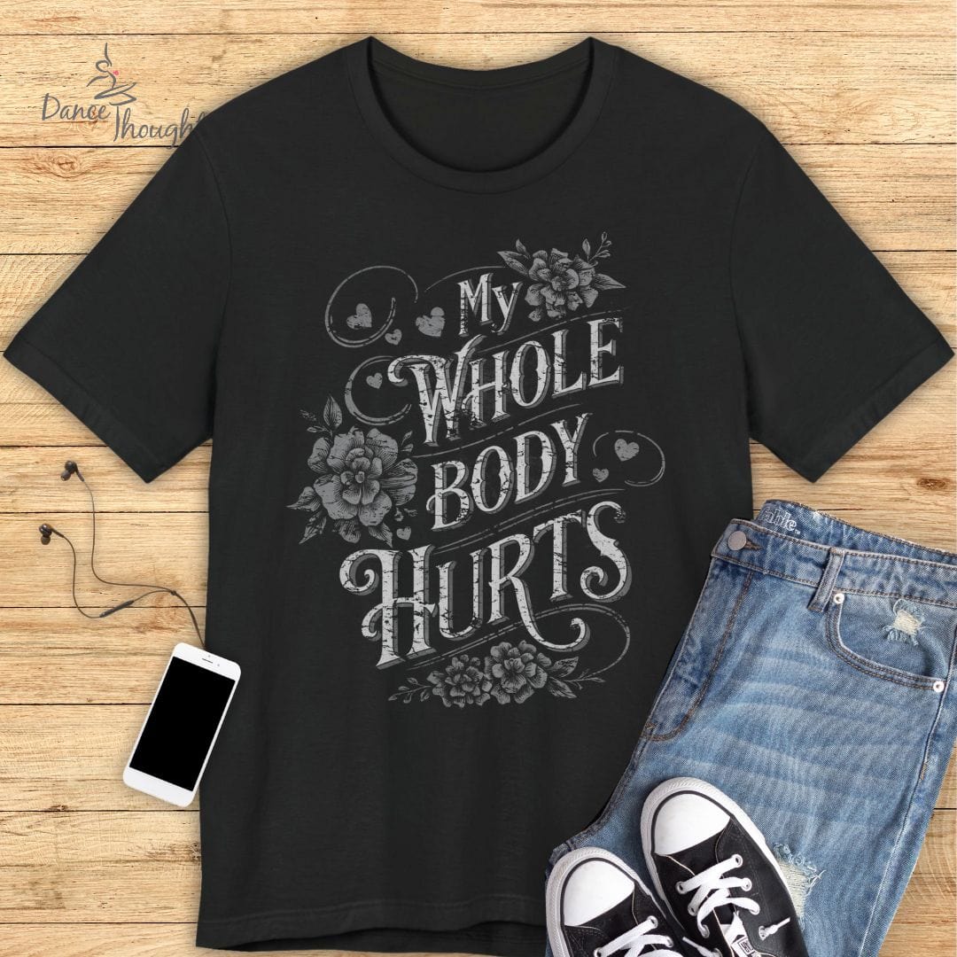 My Whole Body Hurts T-shirt