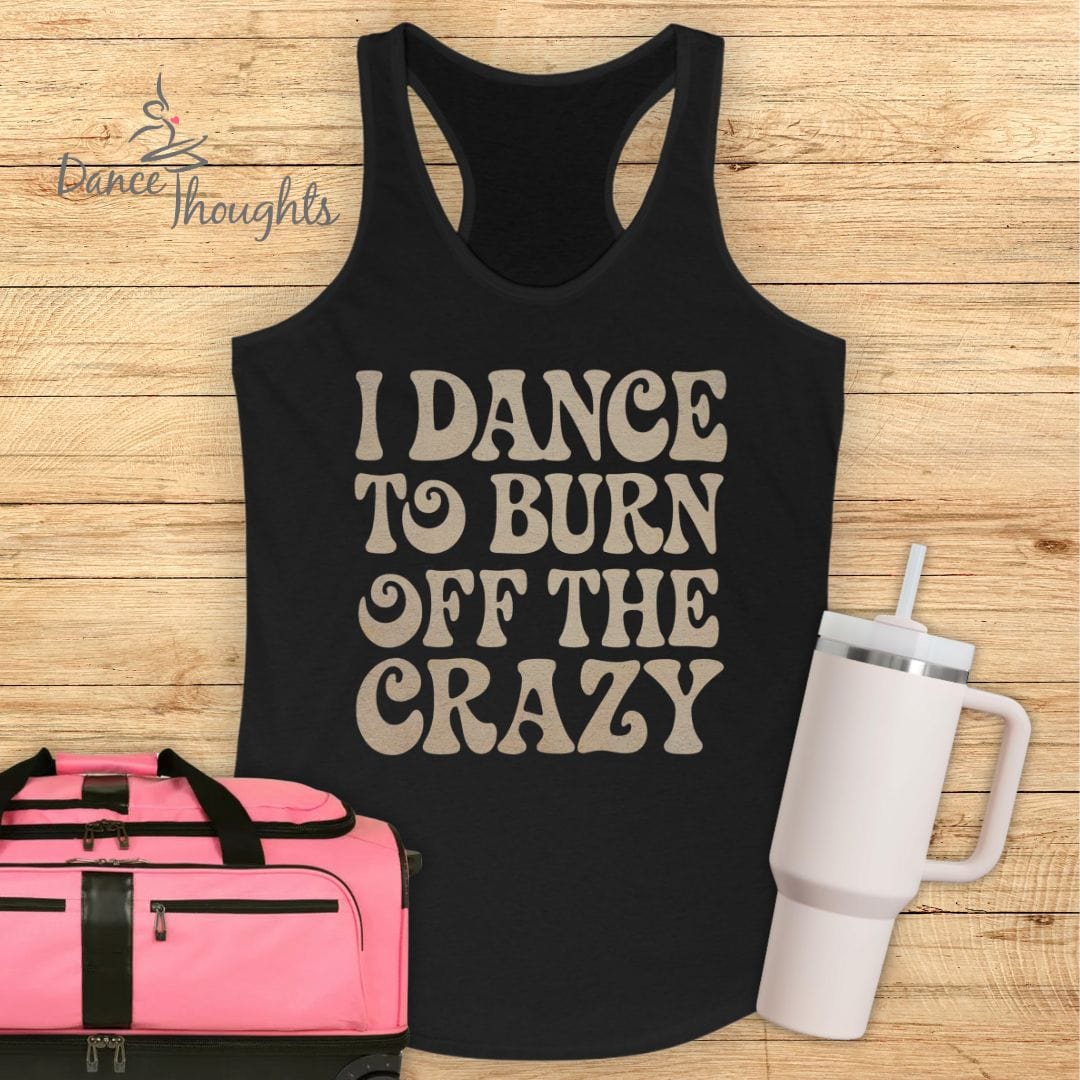 Burn Off The Crazy Tank Top-Tank Top-Dance Thoughts