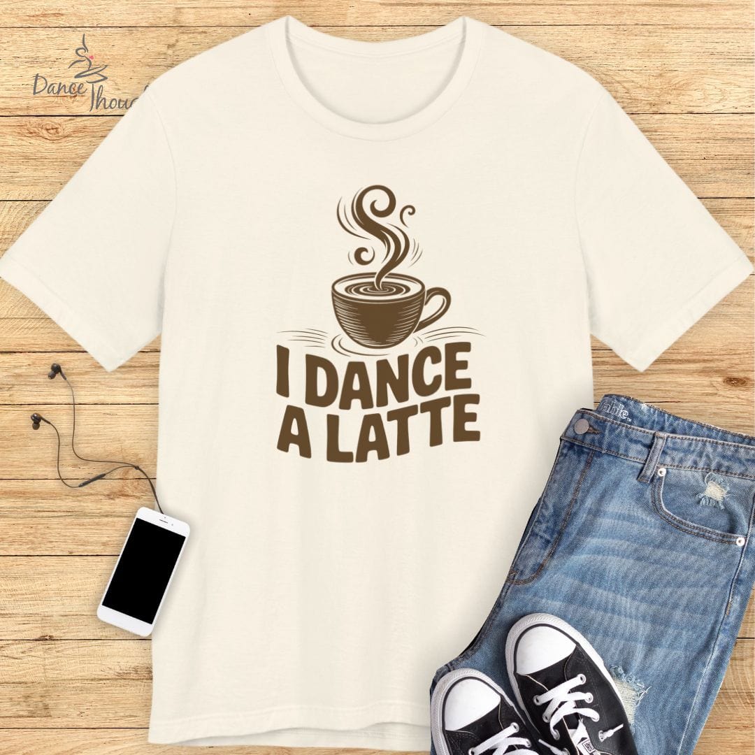 I Dance A Latte T-shirt-T-Shirt-Dance Thoughts