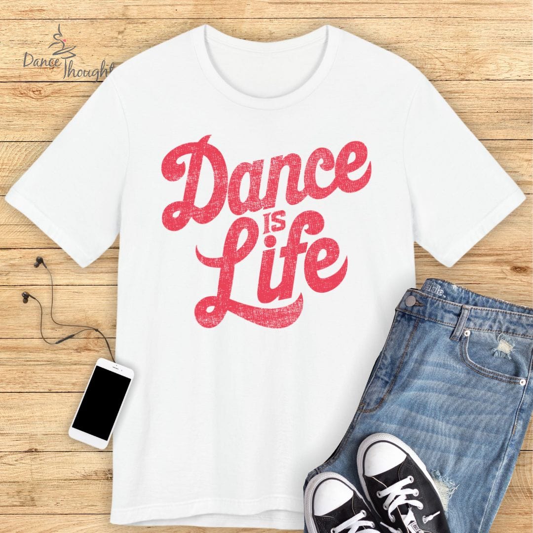 Dance Is Life T-shirt-T-Shirt-Dance Thoughts