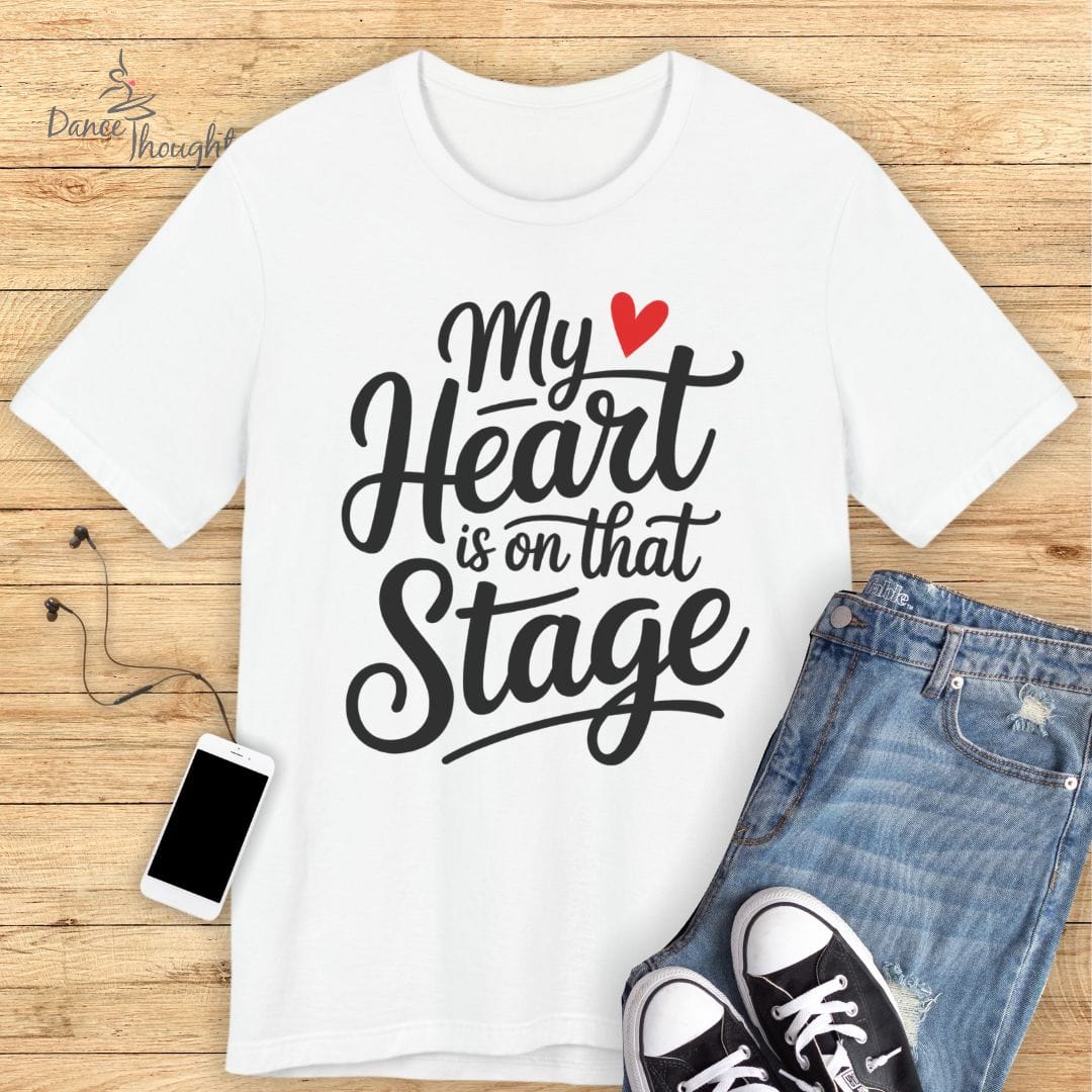 My Heart Is On That Stage T-shirt