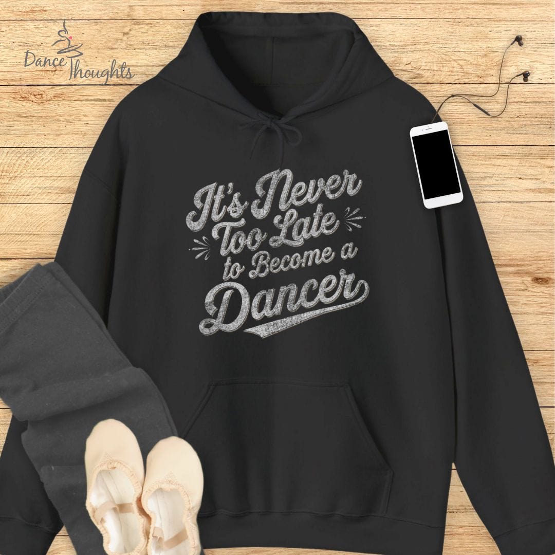 Never Too Late Hoodie-Hoodie-Dance Thoughts