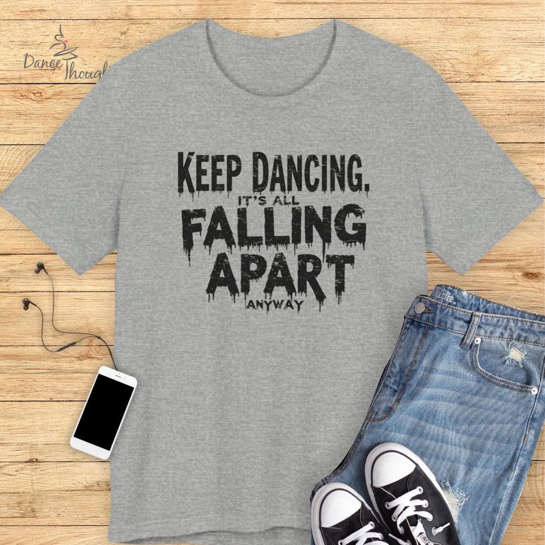 It's All Falling Apart T-shirt-T-Shirt-Dance Thoughts