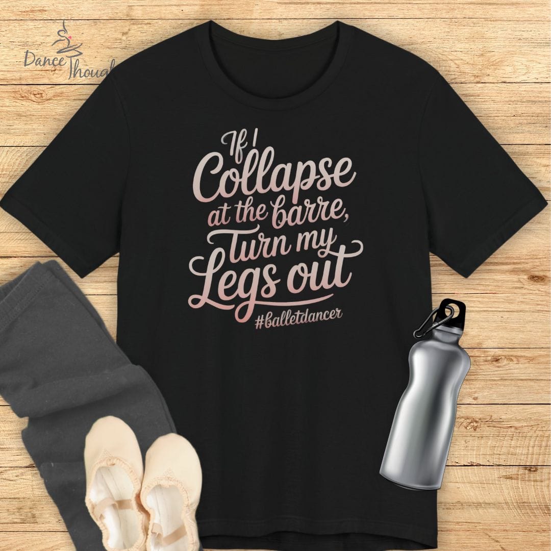 Collapse At The Barre T-shirt-T-Shirt-Dance Thoughts