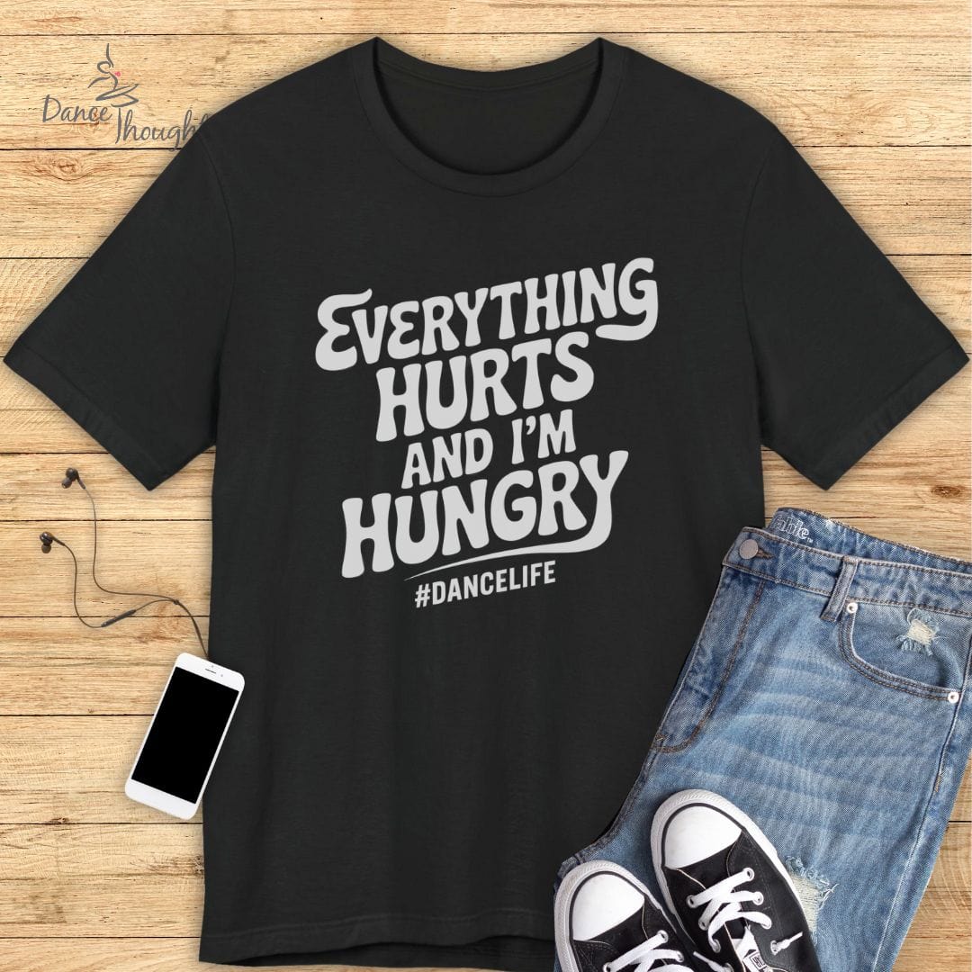 Everything Hurts T-shirt-T-Shirt-Dance Thoughts