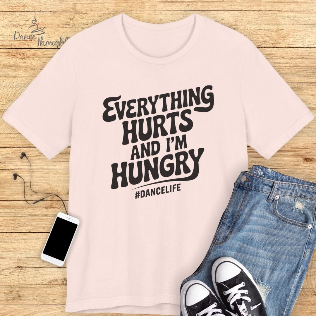 Everything Hurts T-shirt-T-Shirt-Dance Thoughts