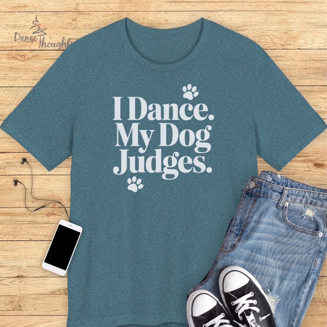 My Dog Judges T-shirt-T-Shirt-Dance Thoughts