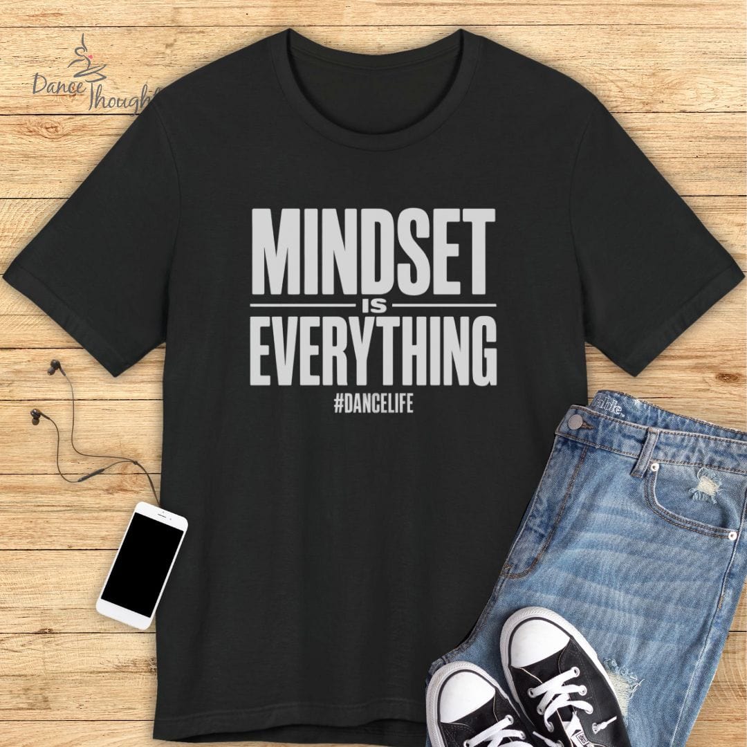 Mindset Is Everything T-shirt-T-Shirt-Dance Thoughts