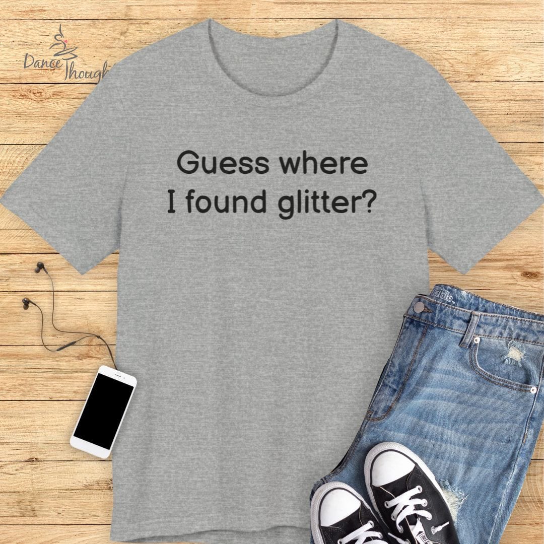 I Found Glitter T-shirt