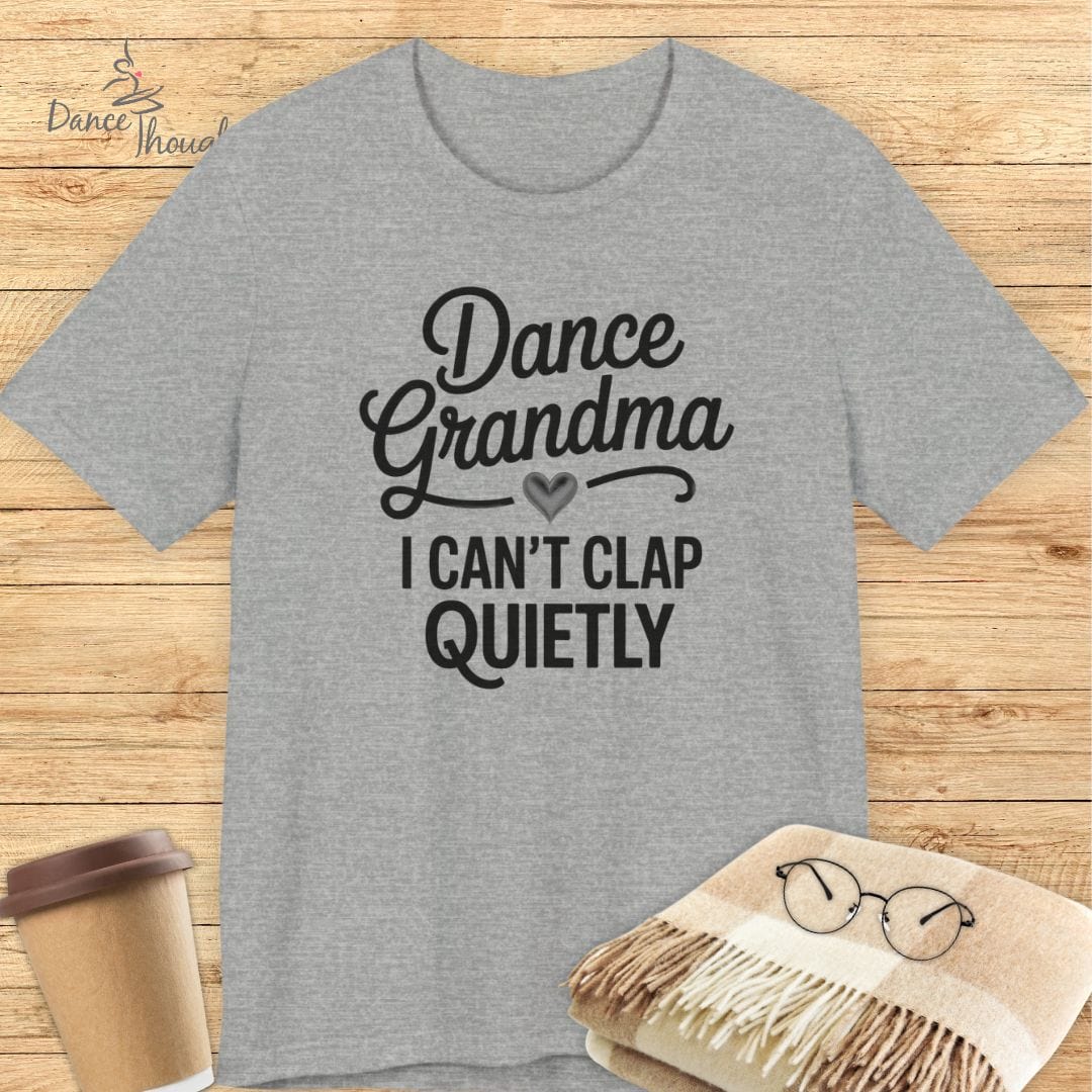 I Can't Clap Quietly T-shirt