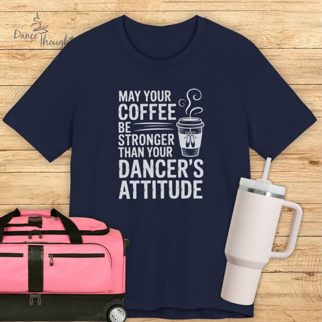 Coffee Stronger Than Attitude T-shirt