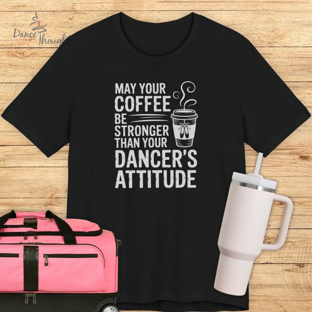 Coffee Stronger Than Attitude T-shirt