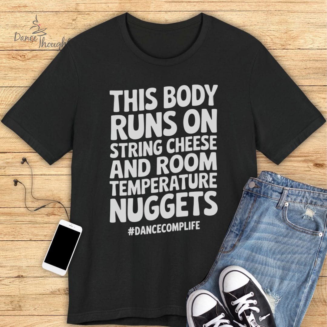 This Body Runs On String Cheese T-shirt