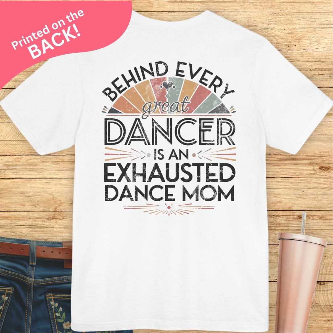 Behind Every Great Dancer BACK PRINT T-shirt