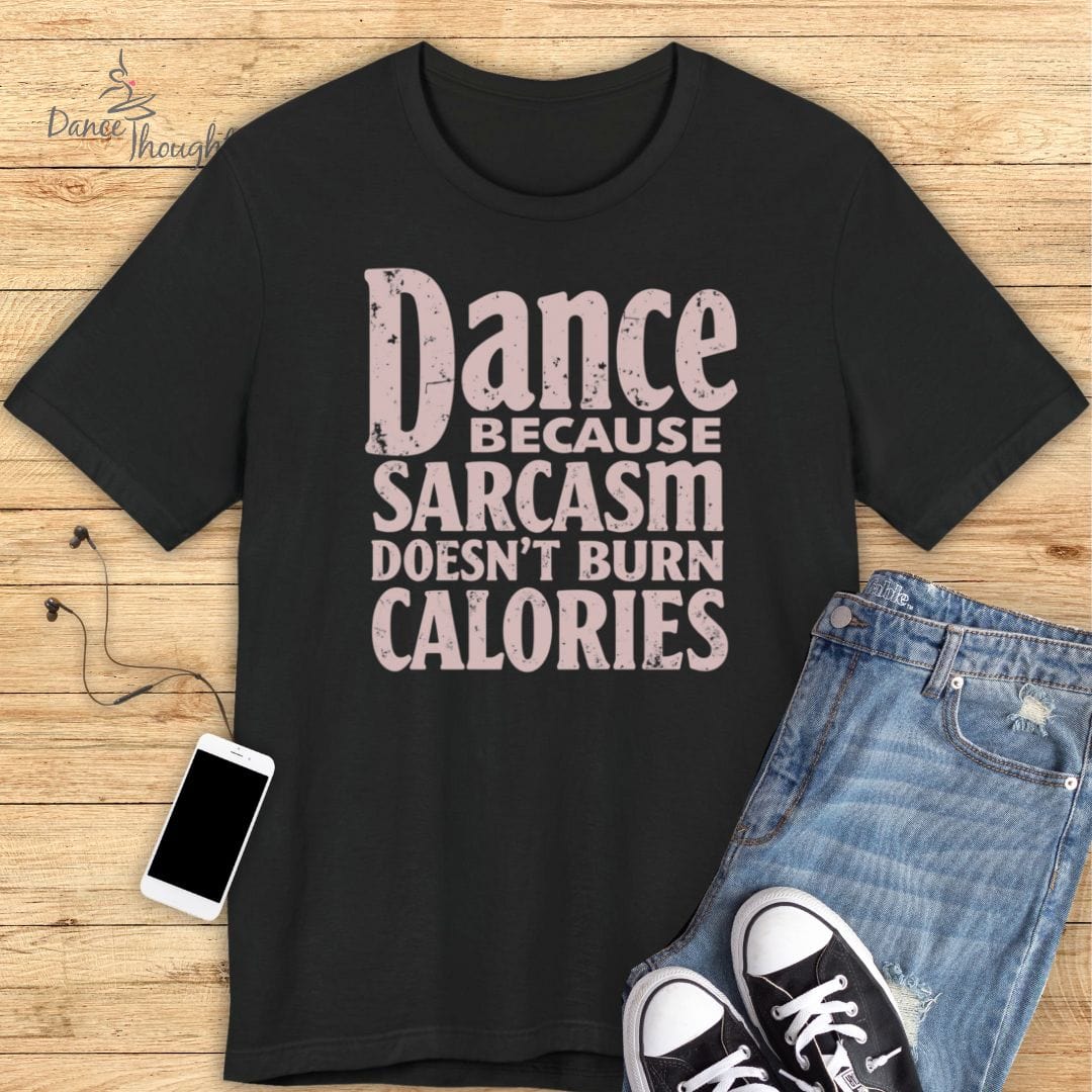Sarcasm Doesn't Burn Calories T-shirt