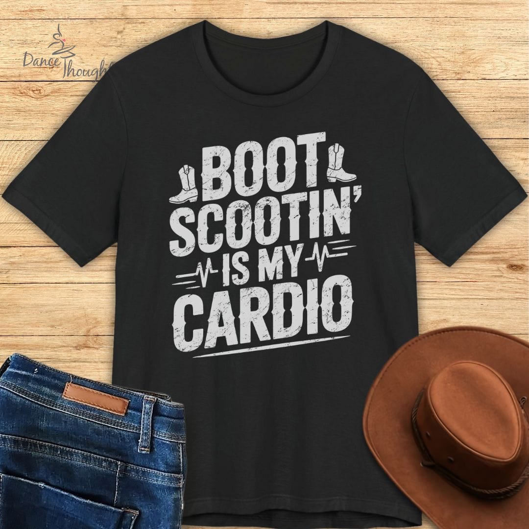 Boot Scootin' Is My Cardio T-shirt