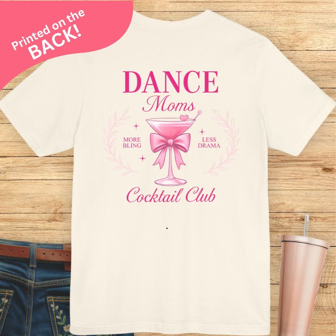 Dance Moms Cocktail Club BACK PRINT T-shirt