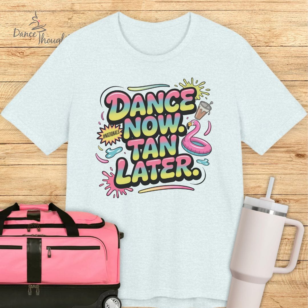 Dance Now, Tan Later T-shirt