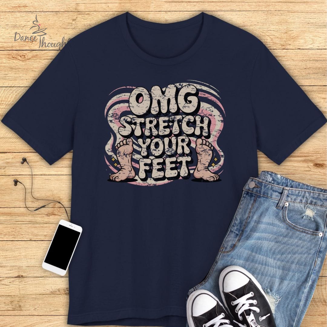 OMG Stretch Your Feet T-shirt