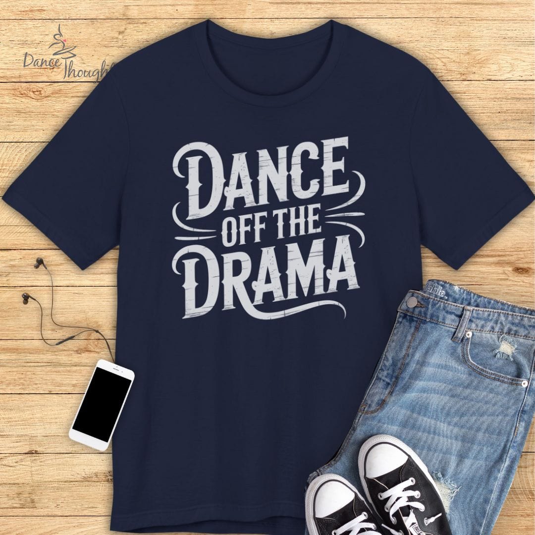 Dance Off The Drama T-shirt