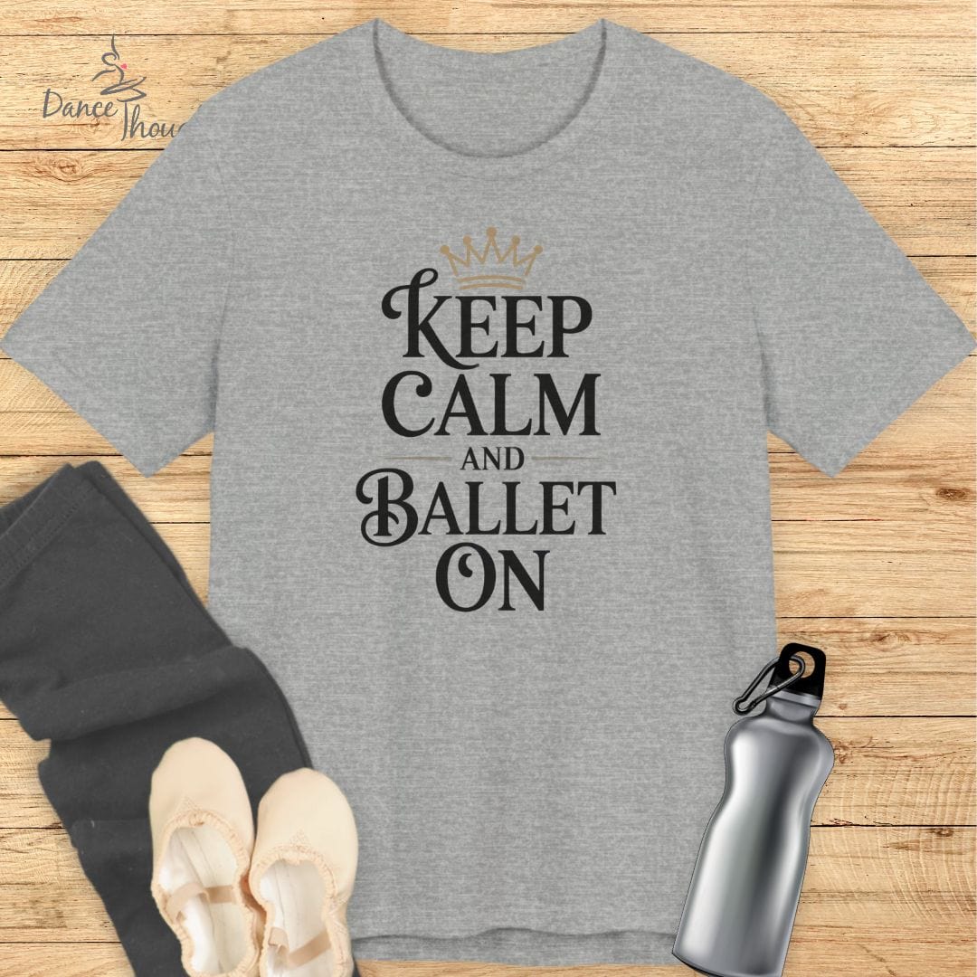 Keep Calm and Ballet On T-shirt