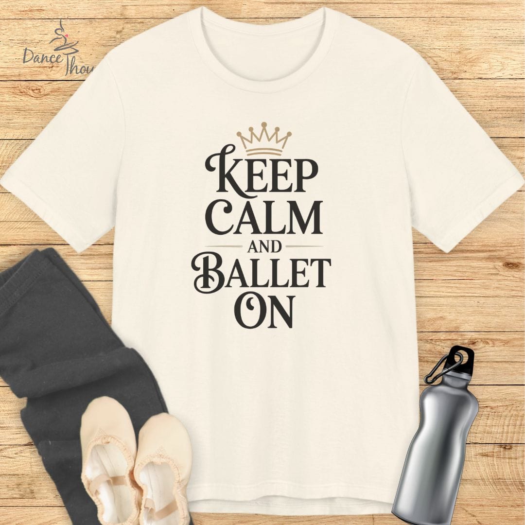 Keep Calm and Ballet On T-shirt