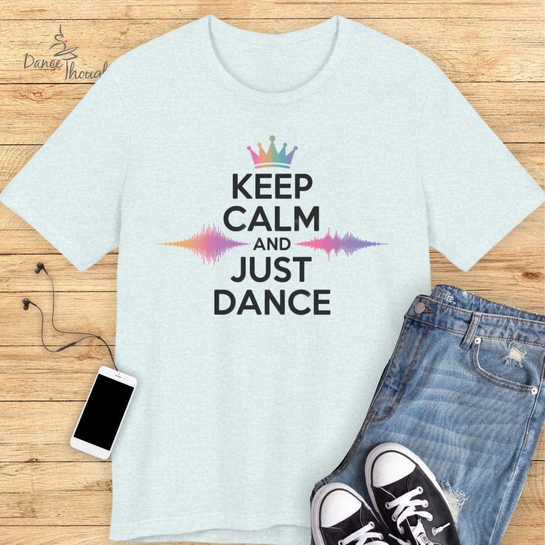 Keep Calm and Just Dance T-shirt