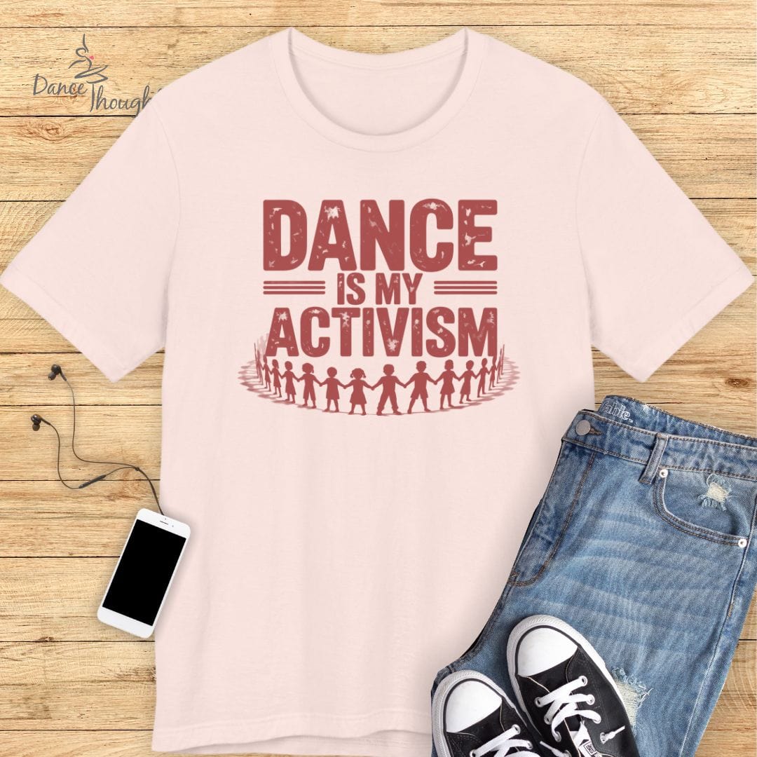 Dance Is My Activism T-shirt