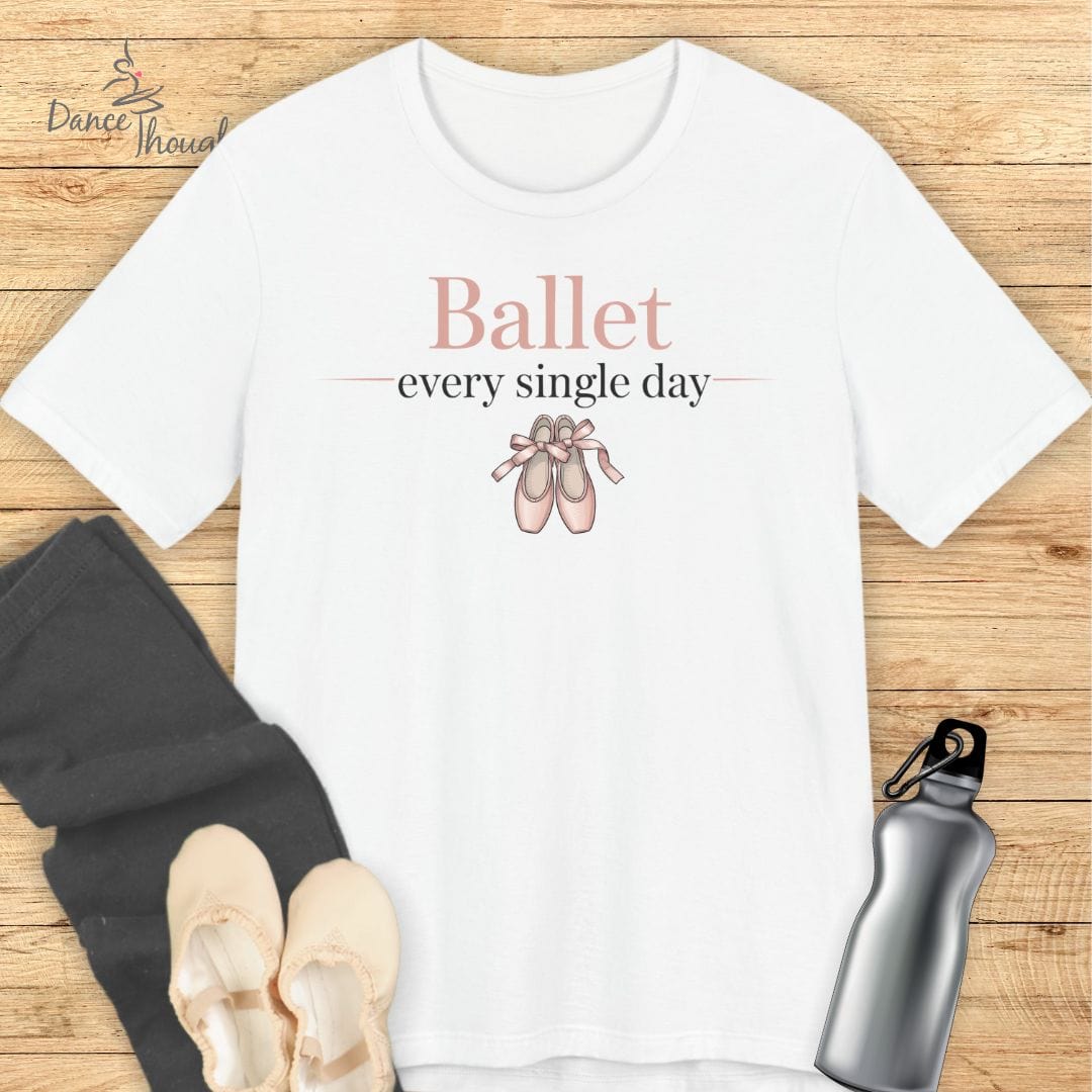 Ballet Every Single Day T-shirt
