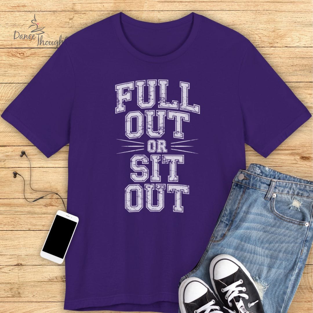 Full Out Or Sit Out T-shirt