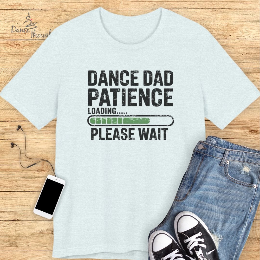 Dance Dad Patience T-Shirt