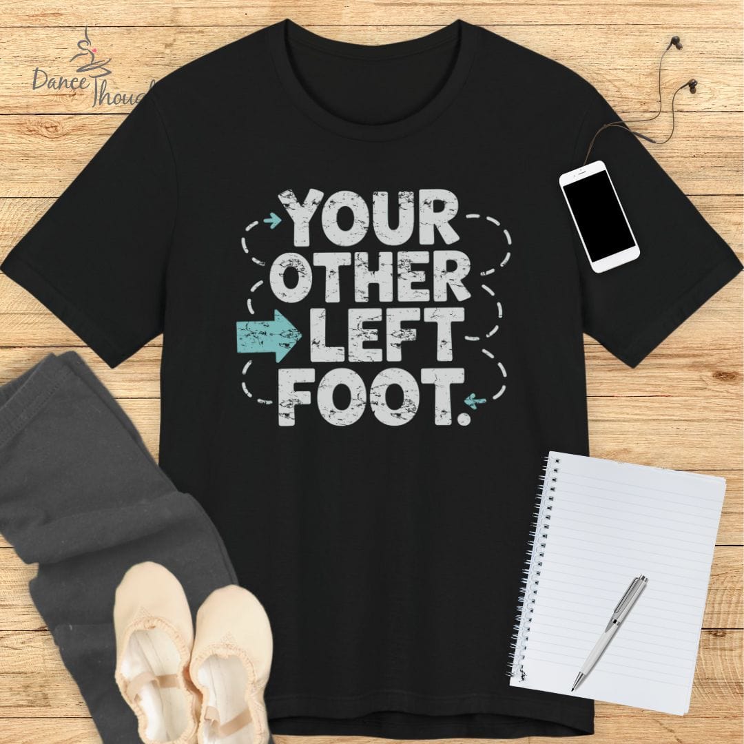 You Other Left Foot T-shirt
