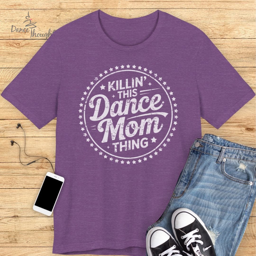 Killin' Dance Mom Thing T-shirt