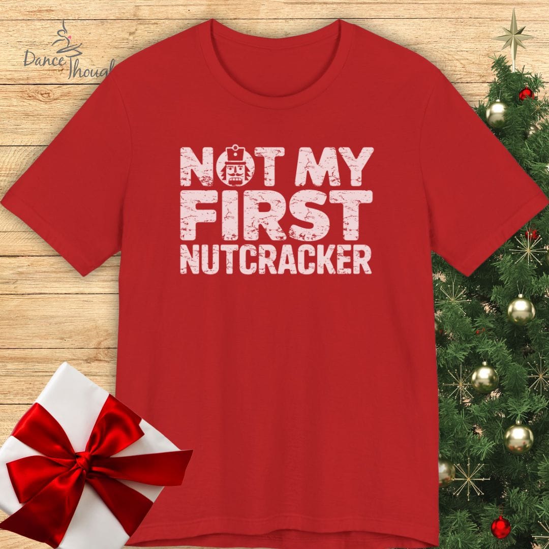 Not My First NutcrackerT-shirt