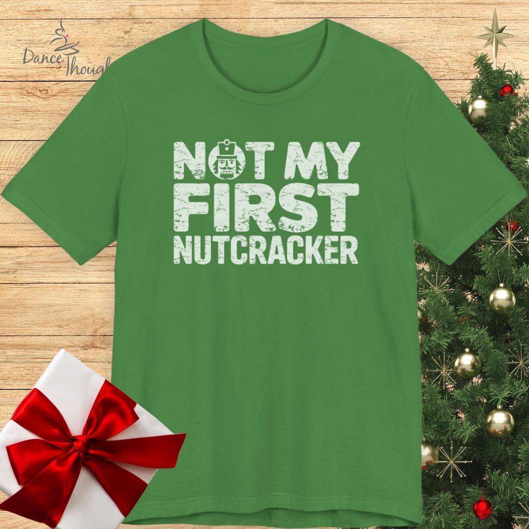 Not My First NutcrackerT-shirt